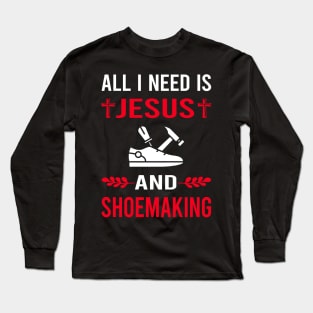 I Need Jesus And Shoemaking Shoemaker Shoe Making Shoes Long Sleeve T-Shirt